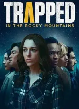 《困在落基山脉》：绝境求生，人性考验，一场关于生存、勇气与爱的极致挑战。